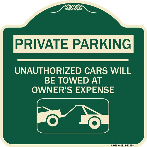 Private Parking Unauthorized Cars Will Towed Owners Expense Alum Sign, 18" L, 18" H, G-1818-23268